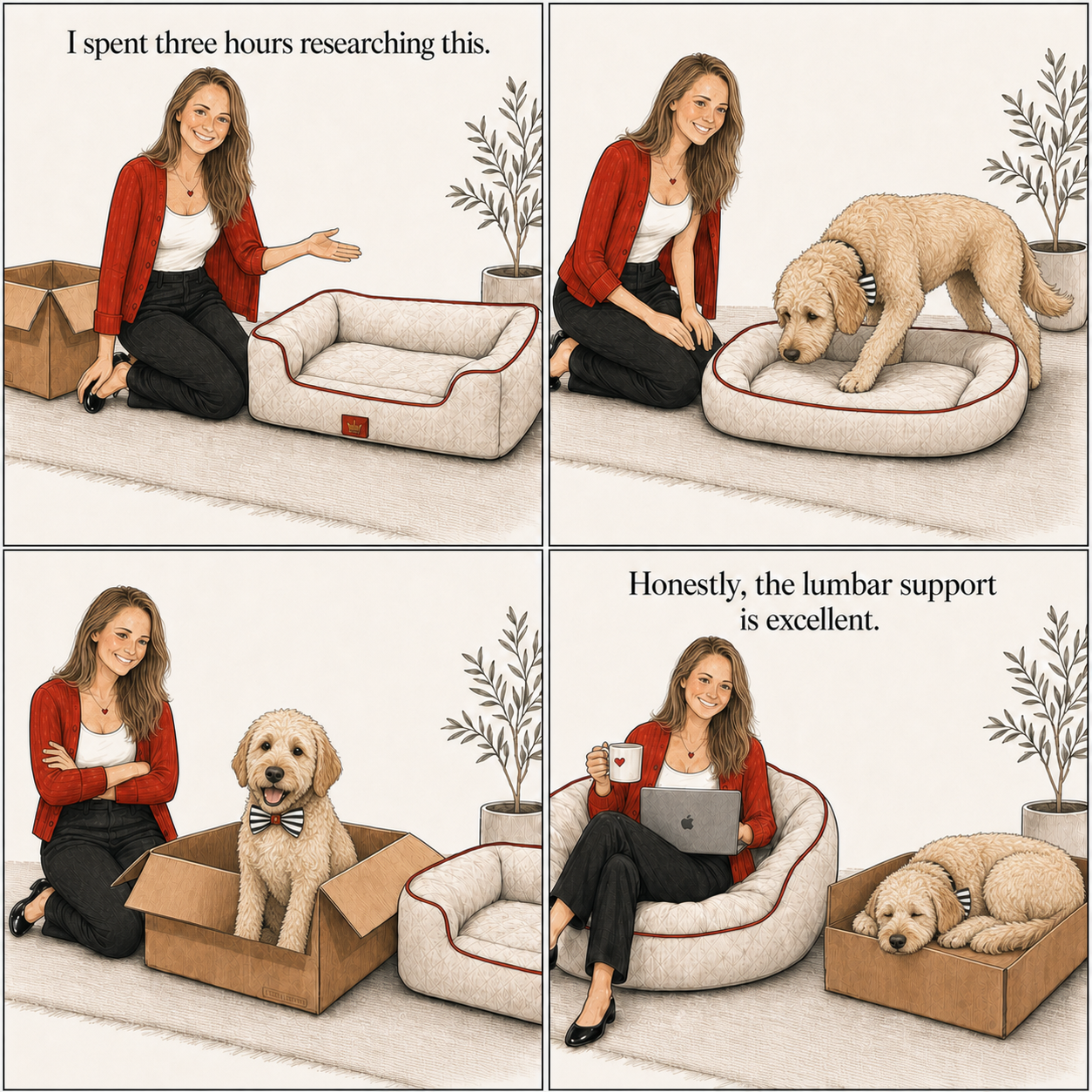 Katie spends three hours researching a dog bed. Otto chooses the cardboard box, so Katie settles into the bed herself and says, ‘Honestly, the lumbar support is excellent.’